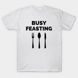 Funny Foodie Gifts Busy Feasting Chef Gifts Food Lover T-Shirt